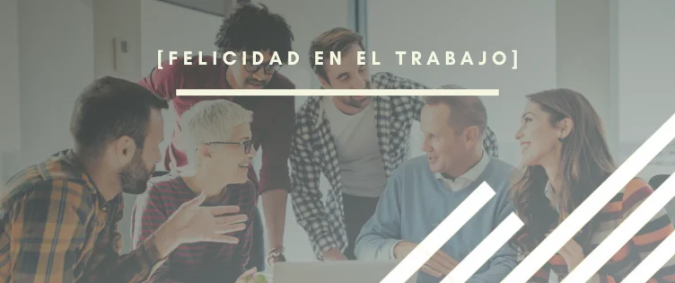 Header del artículo sobre felicidad en el trabajo por INTERIM GROUP