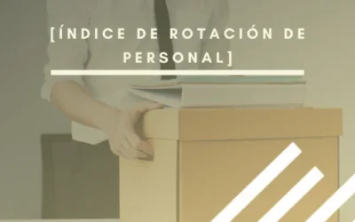 Índice de rotación de personal: qué es y cómo calcularlo