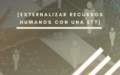 Externalizar Recursos Humanos con ayuda de una ETT