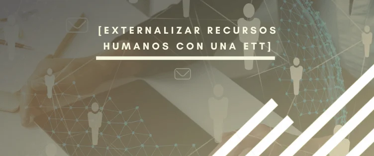 Header para el artículo sobre Externalizar Recursos Humanos con una ETT por INTERIM GROUP