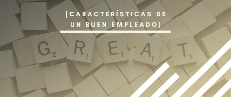 Características de un buen empleado INTERIM GROUP