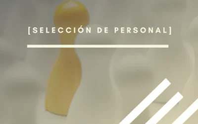 Qué es la selección de personal y por qué ahora es tan importante