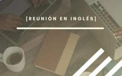 ¿Tienes una reunión en inglés? Descubre las claves para prepararla