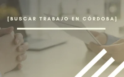 Buscar trabajo en Córdoba: las claves