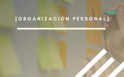 Organización personal: una soft-skill imprescindible en las empresas del futuro