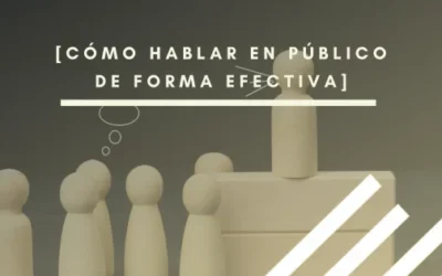 Cómo hablar en público de forma efectiva en reuniones, presentaciones y eventos laborales