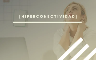 Hiperconectividad en el trabajo: riesgos, impacto y cómo gestionarla